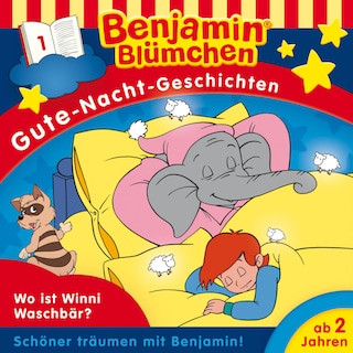 Benjamin Blümchen, Gute-Nacht-Geschichten, Folge 1: Wo ist Winnie Waschbär? (Ungekürzt) als Hörbuch