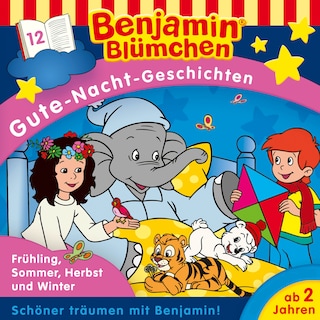 Benjamin Blümchen, Gute-Nacht-Geschichten, Folge 12: Frühling, Sommer, Herbst und Winter als Hörbuch
