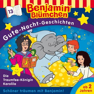 Benjamin Blümchen, Gute-Nacht-Geschichten, Folge 13: Die Traumfee-Königin Karolila als Hörbuch