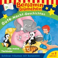 Benjamin Blümchen, Gute-Nacht-Geschichten, Folge 31: Alle meine Tierkinder