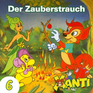 Xanti, Folge 6: Der Zauberstrauch als Hörbuch