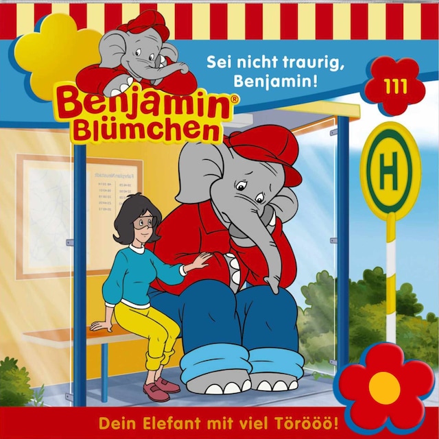 Book cover for Benjamin Blümchen, Folge 111: Sei nicht traurig, Benjamin!