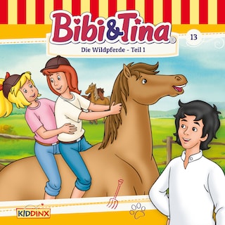 Bibi & Tina, Folge 13: Die Wildpferde, Teil 1 als Hörbuch