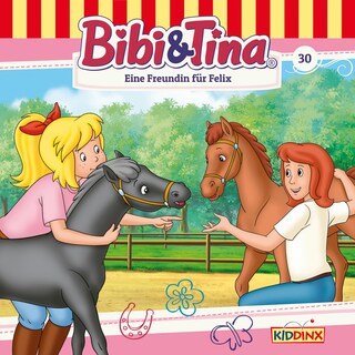 Bibi & Tina, Folge 30: Eine Freundin für Felix als Hörbuch