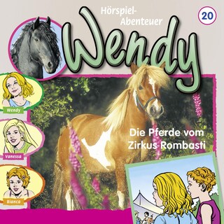 Wendy, Folge 20: Die Pferde vom Zirkus Rombasti als Hörbuch