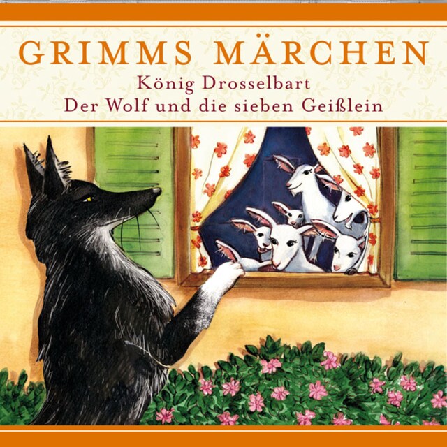 Book cover for Grimms Märchen, König Drosselbart/ Der Wolf und die sieben Geißlein