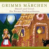 Grimms Märchen, Hänsel und Gretel/ Die Bremer Stadtmusikanten