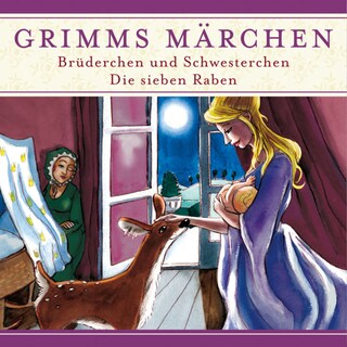 Grimms Märchen, Brüderchen und Schwesterchen/ Die sieben Raben als Hörbuch