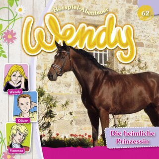 Wendy, Folge 62: Die heimliche Prinzessin als Hörbuch