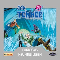 Jan Tenner, Der neue Superheld, Folge 30: Furiosas neuntes Leben