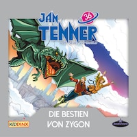 Jan Tenner, Der neue Superheld, Folge 36: Die Bestien von Zygon