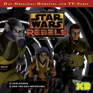 Star Wars Rebels Hörspiel, Folge 3: Verlassen / Der Tag des Imperiums bookCoverFor