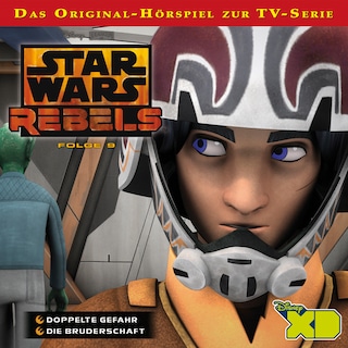Star Wars Rebels Hörspiel, Folge 9: Doppelte Gefahr / Die Bruderschaft bookCoverFor