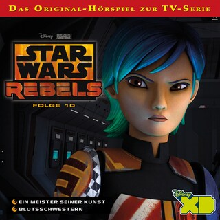Star Wars Rebels Hörspiel, Folge 10: Ein Meister seiner Kunst / Blutsschwestern bookCoverFor