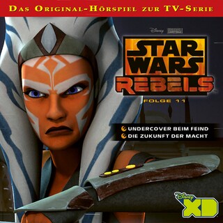 Star Wars Rebels Hörspiel, Folge 11: Undercover beim Feind / Die Zukunft der Macht bookCoverFor