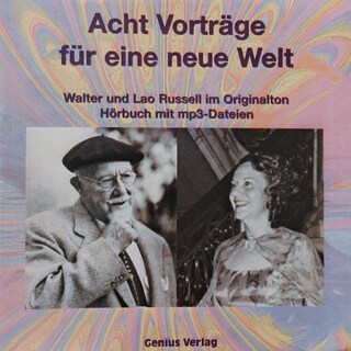 Acht Vorträge für eine neue Welt - Walter und Lao Russel im Originalton als Hörbuch