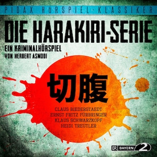 Die Harakiri-Serie - Ein Kriminalhörspiel als Hörbuch