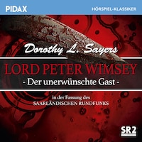 Lord Peter Wimsey - Der unerwünschte Gast (Sr-Fassung)