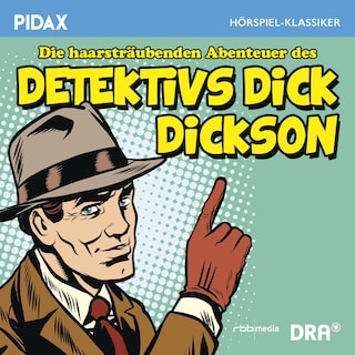 Die haarsträubenden Abenteuer des Detektivs Dick Dickson als Hörbuch