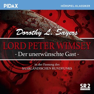 Lord Peter Wimsey: Der unerwünschte Gast (Fassung des Saarländischen Rundfunks) als Hörbuch