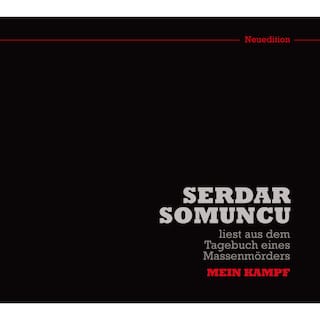 Serdar Somuncu liest aus dem Tagebuch eines Massenmörders "Mein Kampf" (Neuedition) als Hörbuch