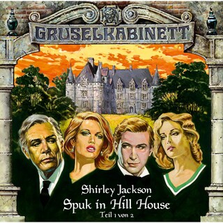 Gruselkabinett, Folge 8: Spuk in Hill House (Folge 1 von 2) als Hörbuch