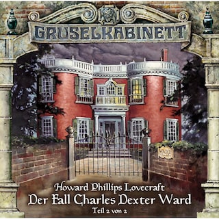 Gruselkabinett, Folge 25: Der Fall Charles Dexter Ward (Folge 2 von 2) als Hörbuch