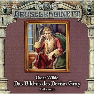 Gruselkabinett, Folge 37: Das Bildnis des Dorian Gray (Folge 2 von 2) als Hörbuch