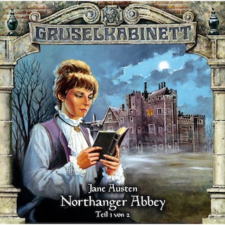 Gruselkabinett, Folge 40: Northanger Abbey (Folge 1 von 2) als Hörbuch
