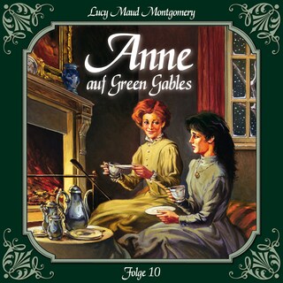 Anne auf Green Gables, Folge 10: Erste Erfolge als Schriftstellerin als Hörbuch