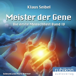 Meister der Gene - Die erste Menschheit 4 als Hörbuch