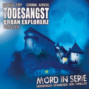 Mord in Serie, Folge 15: Todesangst - Urban Explorerz bookCoverFor