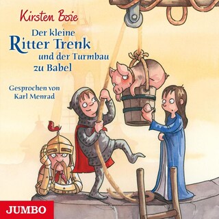 Der kleine Ritter Trenk und der Turmbau zu Babel als Hörbuch