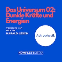 Das Universum 02: Dunkle Kräfte und Energien