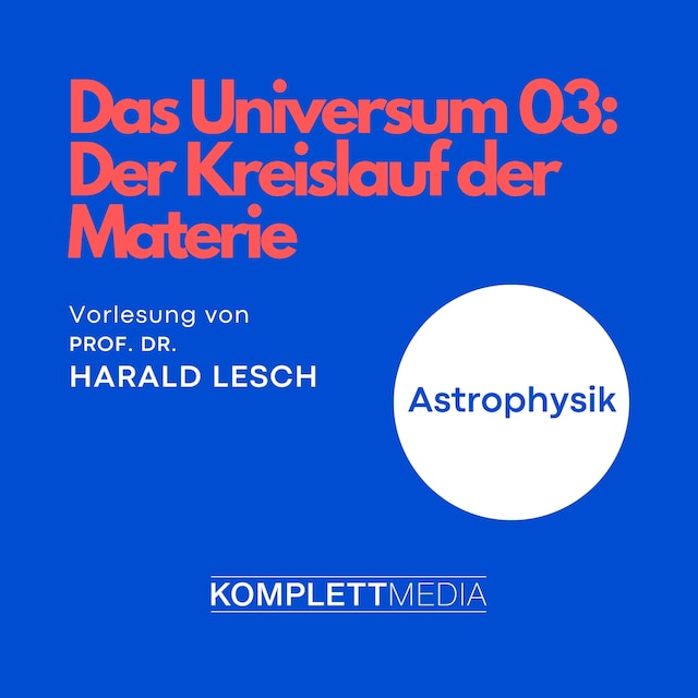 Bokomslag för Das Universum 03: Der Kreislauf der Materie