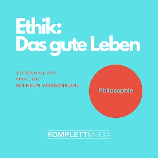Ethik - Das gute Leben als Hörbuch