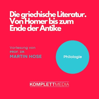 Die griechische Literatur. Von Homer bis zum Ende der Antike als Hörbuch