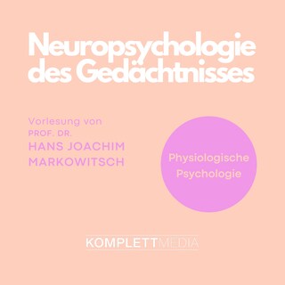 Physiologische Psychologie: Neuropsychologie des Gedächtnisses als Hörbuch
