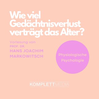 Physiologische Psychologie: Wie viel Gedächtnisverlust verträgt das Alter? als Hörbuch