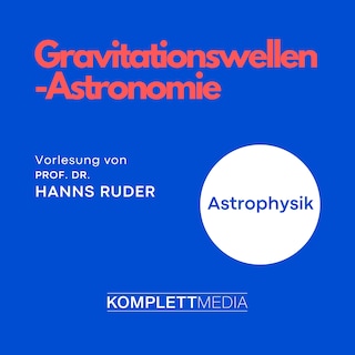 Astrophysik: Gravitationswellen-Astronomie als Hörbuch
