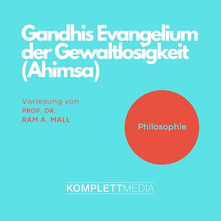 Gandhis Evangelium der Gewaltlosigkeit (Ahimsa) als Hörbuch