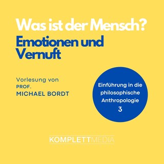 Was ist der Mensch 03: Emotionen und Vernuft als Hörbuch
