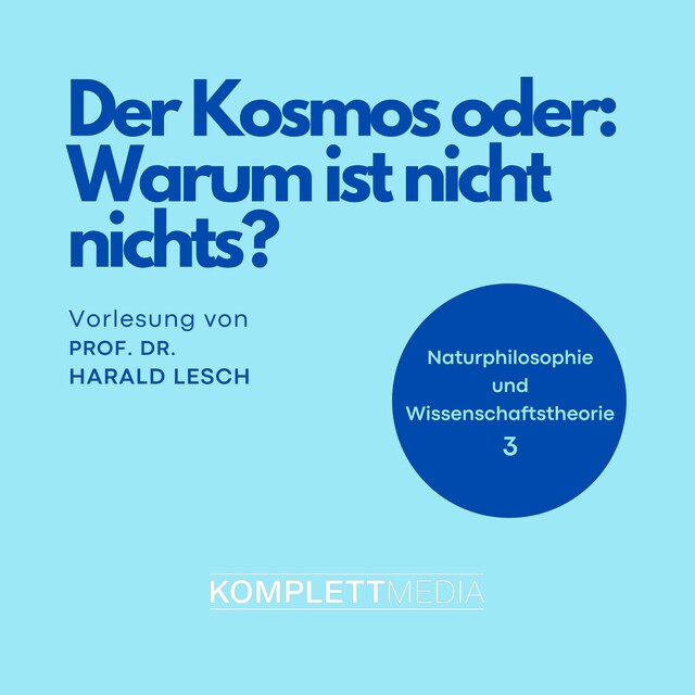 Book cover for Naturphilosophie und Wissenschaftstheorie: 03 Der Kosmos oder: Warum ist nicht nichts?