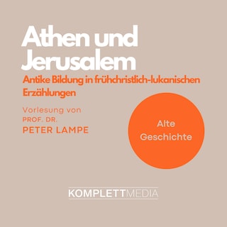 Athen und Jerusalem: Antike Bildung in frühchristlich-lukanischen Erzählungen als Hörbuch
