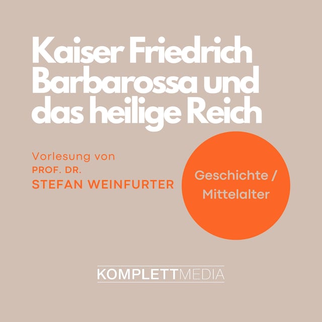 Book cover for Kaiser Friedrich Barbarossa und das heilige Reich