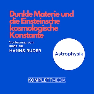 Astrophysik: Dunkle Materie und die Einsteinsche kosmologische Konstante als Hörbuch