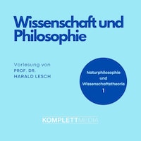 Naturphilosophie und Wissenschaftstheorie: 01 Wissenschaft und Philosophie