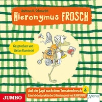 Hieronymus Frosch. Auf der Jagd nach dem Tomatenfrosch