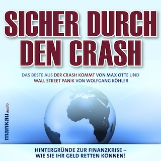 Sicher durch den Crash. Hintergründe zur Finanzkrise - Wie Sie Ihr Geld retten können! als Hörbuch