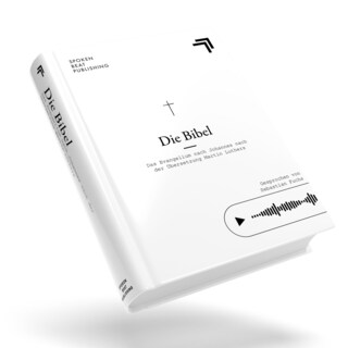 Die Bibel - Das Evangelium nach Johannes nach der Übersetzung Martin Luthers als Hörbuch
